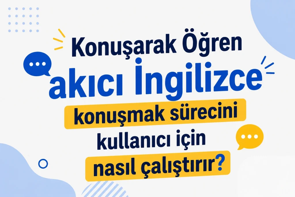 Konuşarak Öğren listening becerisi sürecini kullanıcı için nasıl çalıştırır? Kapak